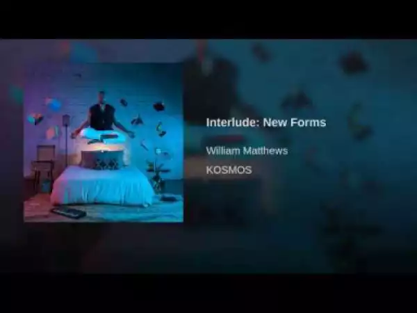 William Matthews - Interlude New Forms